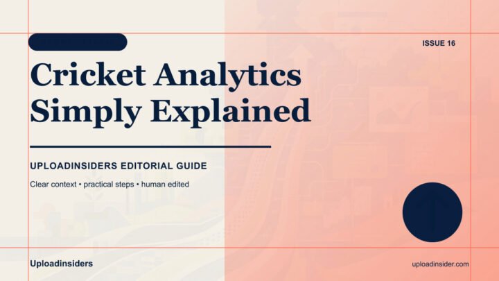 Cricket Analytics Explained for Everyday Fans — Uploadinsiders editorial guide