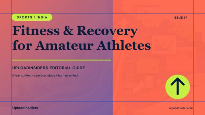 Fitness and Recovery Guide for Amateur Athletes — Uploadinsiders editorial guide