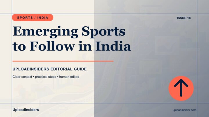 How to Follow Emerging Sports in India — Uploadinsiders editorial guide