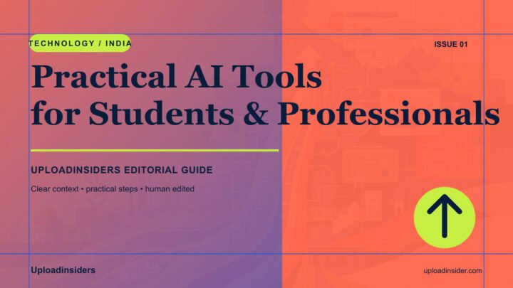Practical AI Tools for Students and Professionals in India — Uploadinsiders editorial guide